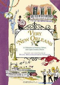 Very New Orleans: A Celebration of History, Culture, and Cajun Country Charm