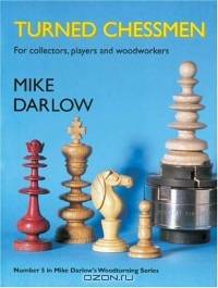 Turned Chessmen : For Collectors, Players and Woodworkers (Mike Darlow