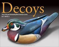 Decoys: Sixty Living and Outstanding North American Carvers