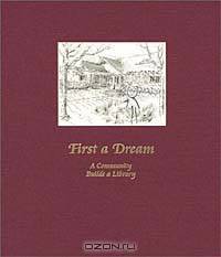 First a Dream: A Community Builds a Library