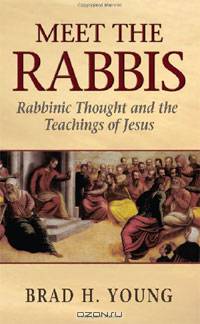 Meet the Rabbis: Rabbinic Thought and the Teachings of Jesus