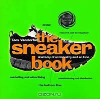 The Sneaker Book: Anatomy of an Industry and an Icon (Bazaar Book, 1.)