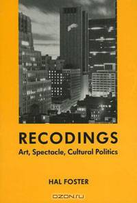 Recodings: Art, Spectacle, Cultural Politics
