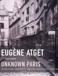 Eugene Atget: Unknown Paris