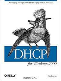 DHCP for Windows 2000: Managing the Dynamic Host Configuration Protocol