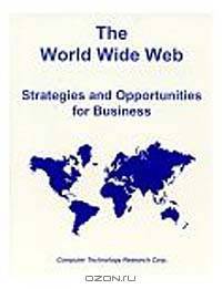 The World Wide Web: Strategies and Opportunities for Business