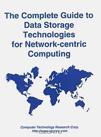 The Complete Guide to Data Storage Technologies for Network-centric Computing