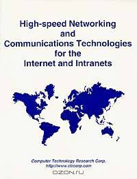 High-Speed Networking and Communications Technologies for the Internet and Intranets