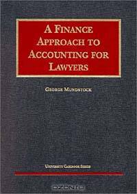 A Finance Approach to Accounting for Lawyers (UNIVERSITY CASEBOOK SERIES)