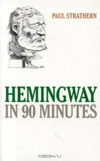 Hemingway in 90 Minutes (Great Writers in 90 Minutes)