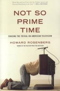 Not So Prime Time : Chasing the Trivial on American Television