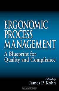 Ergonomic Process Management: A Blueprint for Quality and Compliance