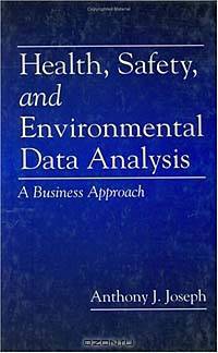 Health, Safety, and Environmental Data Analysis: A Business Approach