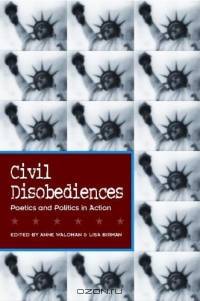 Civil Disobediences : Poetics and Politics in Action