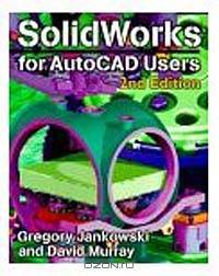 SolidWorks for AutoCAD(r) Users, 2E