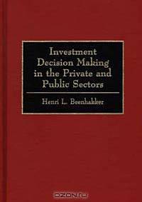 Investment Decision Making in the Private and Public Sectors