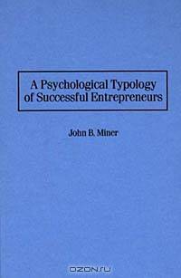 A Psychological Typology of Successful Entrepreneurs