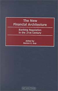 The New Financial Architecture : Banking Regulation in the 21st Century