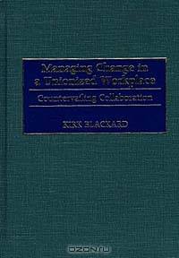 Managing Change in a Unionized Workplace: Countervailing Collaboration