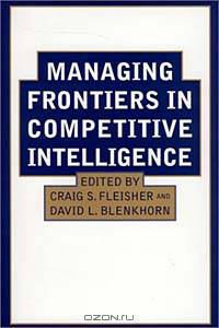 Managing Frontiers in Competitive Intelligence