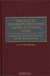 The Role of Corporate Reputation for Multinational Firms: Accounting, Organizational, and Market Considerations