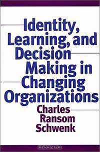 Identity, Learning, and Decision Making in Changing Organizations