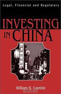 Investing in China: Legal, Financial and Regulatory Risk