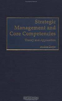 Strategic Management and Core Competencies: Theory and Application