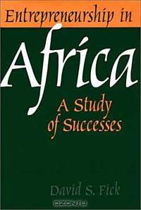 Entrepreneurship in Africa: A Study of Successes