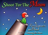 Shoot for the Moon : Even If You Miss You