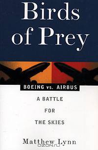 Birds of Prey: Boeing Vs. Airbus: a Battle for the Skies