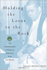 Holding the Lotus to the Rock: The Autobiography of Sokei-an, America