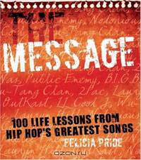 The Message: 100 Life Lessons from Hip-Hop