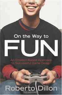 On the Way to Fun: An Emotion-Based Approach to Successful Game Design