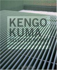 Kengo Kuma: Selected Works