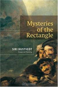 Mysteries of the Rectangle: Essays on Painting