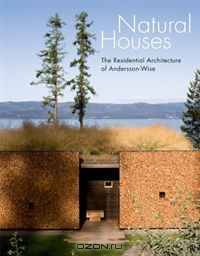 Natural Houses: The Residential Architecture of Andersson-Wise