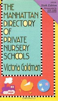 The Manhattan Directory of Private Nursery Schools, 6th Ed.