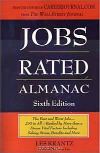 Jobs Rated Almanac: The Best and Worst Jobs - 250 in All - Ranked by More Than a Dozen Vital Factors Including Salary, Stress, Benefits, and More (Jobs Rated Almanac, 6th Ed, 2002)