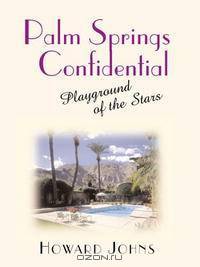 Palm Springs Confidential: Playground of the Stars
