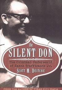The Silent Don: The Criminal Underworld of Santo Trafficante Jr.
