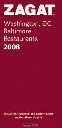 Zagat 2008 Washington, DC Baltimore Restaurants