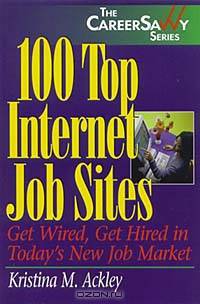 100 Top Internet Job Sites: Get Wired, Get Hired in Today