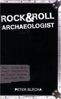 Rock and Roll Archaeologist : How I Chased Down Kurt