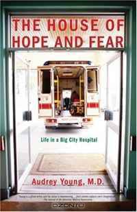 The House of Hope and Fear: Life in a Big City Hospital