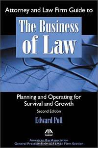Attorney and Law Firm Guide to the Business of Law: Planning and Operating for Survival and Growth, Second Edition