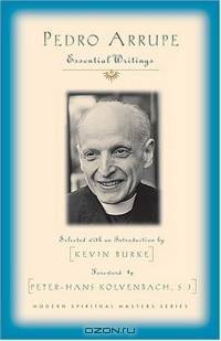 Pedro Arrupe: Essential Writings (Modern Spiritual Masters Series)