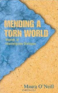Mending A Torn World: Women in Interreligious Dialogue