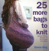 25 More Bags to Knit: Beautiful Bags in Stylish Colors