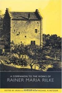 A Companion to the Works of Rainer Maria Rilke (Studies in German Literature Linguistics and Culture)